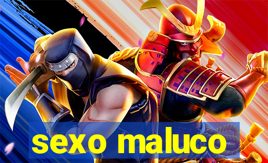 sexo maluco